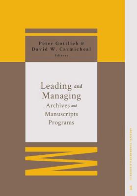 Leading and Managing Archives and Manuscripts P... 1945246138 Book Cover