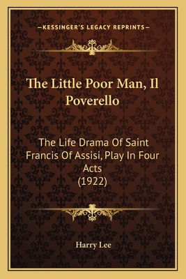 The Little Poor Man, Il Poverello: The Life Dra... 1167196732 Book Cover