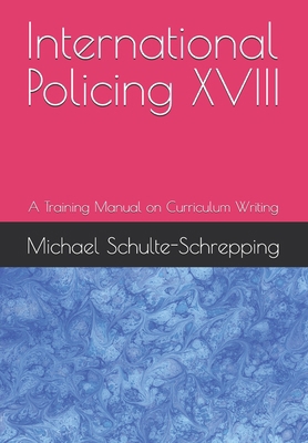 International Policing XVIII: A Training Manual... B0D3C449CQ Book Cover
