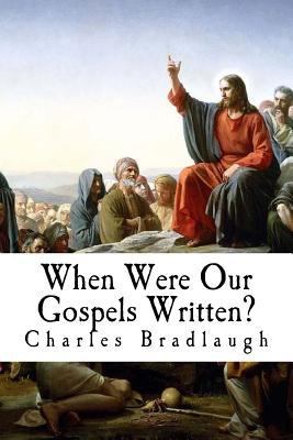 When Were Our Gospels Written? 1979865396 Book Cover