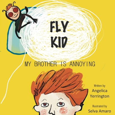 Fly Kid: My Brother Is Annoying B0BKSCTWKW Book Cover