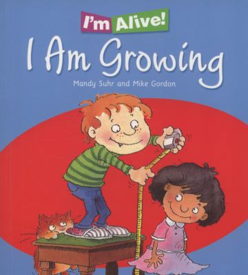 I Am Growing. Written by Mandy Suhr 0750259507 Book Cover