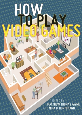 How to Play Video Games 1479827983 Book Cover