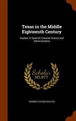 Texas in the Middle Eighteenth Century: Studies... 1346348537 Book Cover