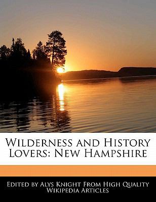 Wilderness and History Lovers: New Hampshire 1241689873 Book Cover