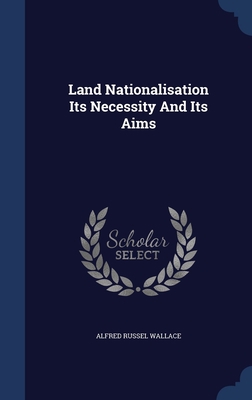 Land Nationalisation Its Necessity And Its Aims 1340429667 Book Cover
