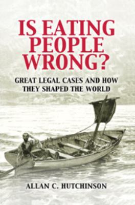 Is Eating People Wrong?: Great Legal Cases and ... 0511782152 Book Cover