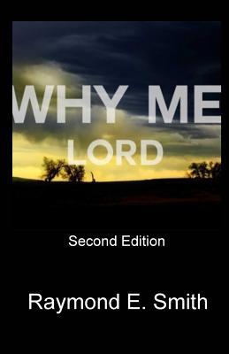 Why Me Lord?: Second Edition 1535091401 Book Cover