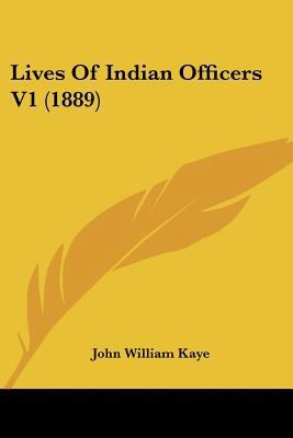 Lives Of Indian Officers V1 (1889) 1437156924 Book Cover