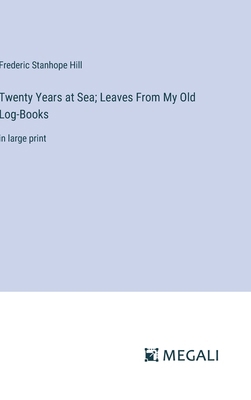 Twenty Years at Sea; Leaves From My Old Log-Boo... 3387305478 Book Cover