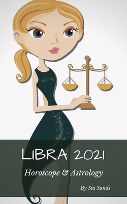 Libra 2021: Horoscope & Astrology B086PT973Y Book Cover