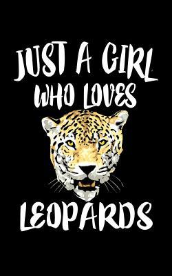 Just A Girl Who Loves Leopards: Animal Nature C... 1077294999 Book Cover