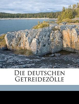 Die Deutschen Getreidezolle [German] 117510177X Book Cover