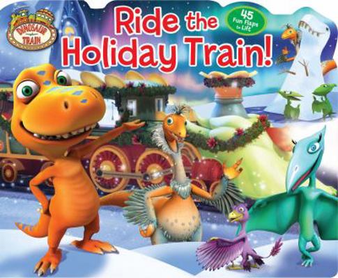 Dinosaur Train Ride the Holiday Train! 079442712X Book Cover