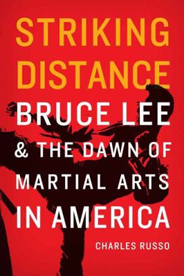 Striking Distance: Bruce Lee and the Dawn of Ma... 0803269609 Book Cover