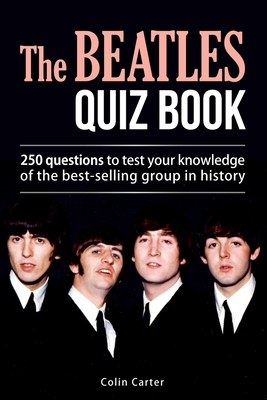 The Beatles Quiz Book: 250 Questions To Test Yo... B08QSG8715 Book Cover