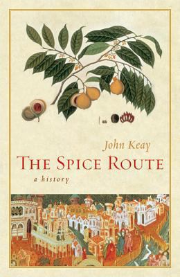 The Spice Route: A History 0520248961 Book Cover