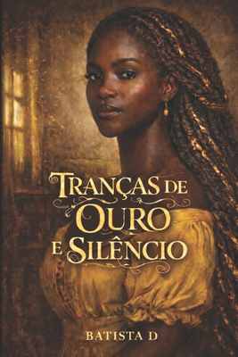 Tranças de Ouro e Silêncio [Portuguese] B0GBT8YPWW Book Cover