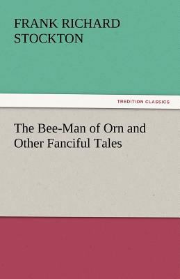 The Bee-Man of Orn and Other Fanciful Tales 3842450249 Book Cover