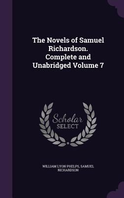 The Novels of Samuel Richardson. Complete and U... 1359234020 Book Cover