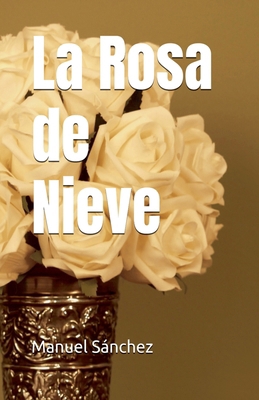 La Rosa de Nieve [Spanish] B0GMWJKYXC Book Cover
