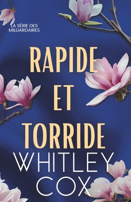 Rapide et Torride: La série des milliardaires [French] B0FL1524ZX Book Cover