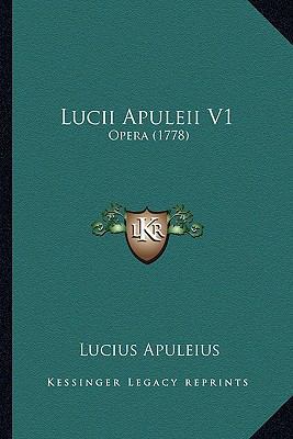 Lucii Apuleii V1: Opera (1778) [Latin] 1166317226 Book Cover