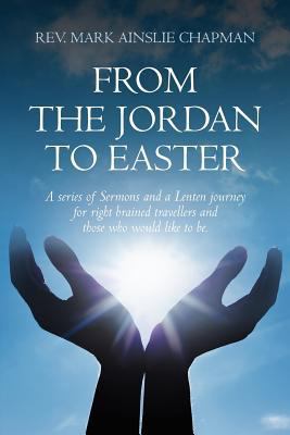 From the Jordan to Easter: a series of Sermons ... 1467932078 Book Cover