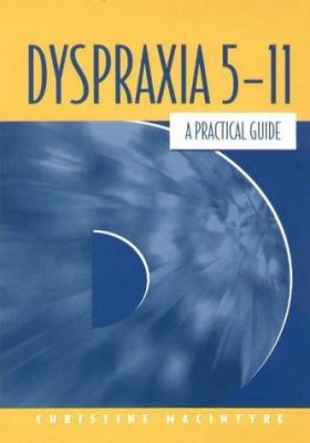 Dyspraxia 5-11 - A Practical Guide 1853467847 Book Cover