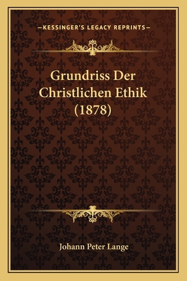 Grundriss Der Christlichen Ethik (1878) [German] 1168422795 Book Cover