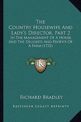 The Country Housewife and Lady's Director, Part... 1165777819 Book Cover