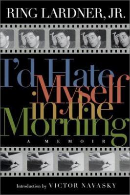 I'd Hate Myself in the Morning: A Memoir (Natio... 156025338X Book Cover