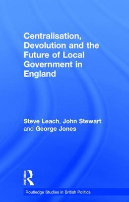 Centralisation, Devolution and the Future of Lo... 1138222372 Book Cover