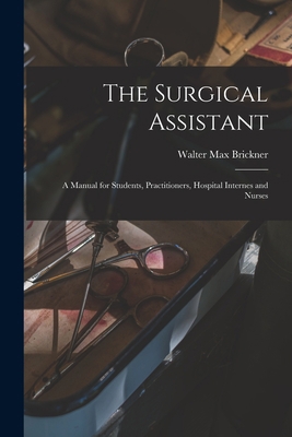 The Surgical Assistant: A Manual for Students, ... 1015996167 Book Cover