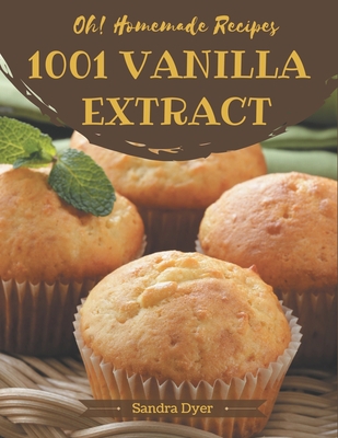 Oh! 1001 Homemade Vanilla Extract Recipes: A Hi... B08L4KRBCH Book Cover