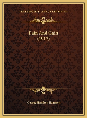 Pain And Gain (1917) 1169443877 Book Cover