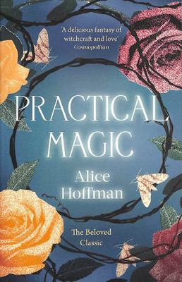 Practical Magic: The Beloved Novel of Love, Fri... 1398515515 Book Cover