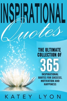 Inspirational Quotes: The Ultimate Collection O... 1533017565 Book Cover