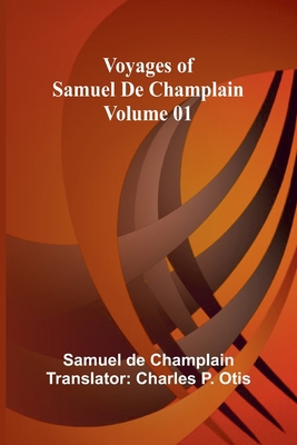 Voyages of Samuel De Champlain - Volume 01 936473257X Book Cover
