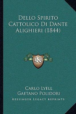 Dello Spirito Cattolico Di Dante Alighieri (1844) [Italian] 1168096995 Book Cover