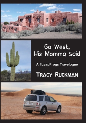 Go West, His Momma Said: A #LeapFrogs Travelogue 1948026554 Book Cover