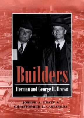Builders: Herman and George R. Brown (Kenneth E... 0890968403 Book Cover