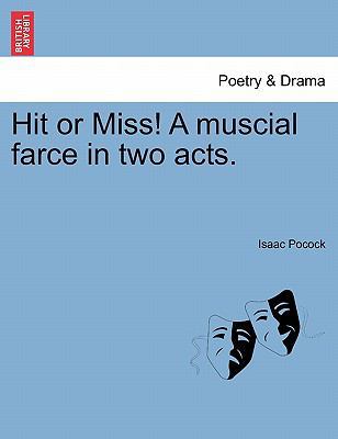 Hit or Miss! a Muscial Farce in Two Acts. 1241051518 Book Cover