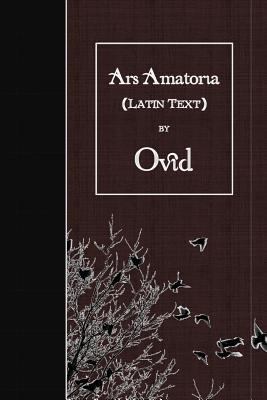 Ars Amatoria: Latin Text [Latin] 1523657138 Book Cover