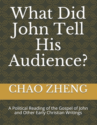 What Did John Tell His Audience?: A Political R... B08QW837KR Book Cover