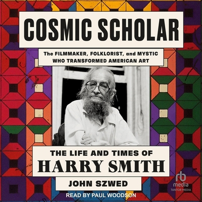 Cosmic Scholar: The Life and Times of Harry Smith B0CVZXFQRH Book Cover