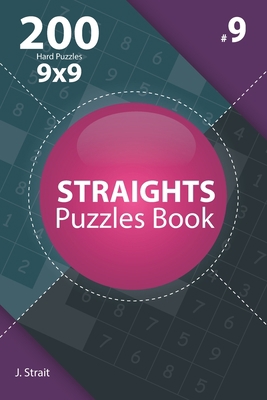 Straights - 200 Hard Puzzles 9x9 (Volume 9) 170666396X Book Cover
