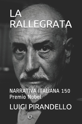 La Rallegrata: NARRATIVA ITALIANA 150 Premio Nobel [Italian] 1691141151 Book Cover