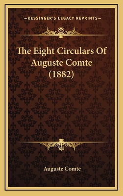 The Eight Circulars Of Auguste Comte (1882) 1169022499 Book Cover