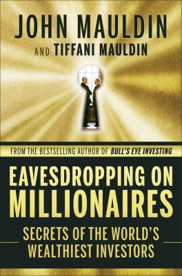 Hardcover Eavesdropping on Millionaires : Secrets of the World's Wealthiest Investors Book